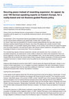 Research paper thumbnail of Securing peace instead of rewarding expansion: An appeal, by over 100 German-speaking experts on Eastern Europe, for a reality-based and not illusions-guided Russia policy