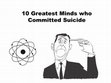 Research paper thumbnail of 10 Greatest Minds who Committed Suicide