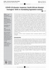 Research paper thumbnail of COVID-19 disaster response: South African disaster
managers’ faith in mandating legislation tested?