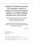 Research paper thumbnail of Integración del sistema de gestión de la seguridad y salud en el trabajo en el sistema de gestión de calidad en las entidades públicas colombianas de orden nacional