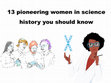 Research paper thumbnail of 13 pioneering women in science history you should know