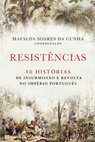 Research paper thumbnail of «Protestos contra os portugueses na Nova Espanha» in Mafalda Soares da Cunha (org.), Resistências. Insubmissão e revolta no Império Português, Lisboa, Leya, pp. 129-135.