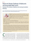 Research paper thumbnail of Needs and Lifestyle Challenges of Adolescents and Young Adults With Cancer: Summary of an Institute of Medicine and Livestrong Foundation Workshop