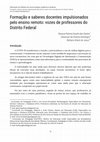 Research paper thumbnail of Formação e saberes docentes impulsionados pelo ensino remoto: vozes de professores do Distrito Federal