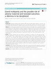 Research paper thumbnail of Grand multiparity and the possible risk of adverse maternal and neonatal outcomes: a dilemma to be deciphered