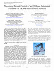 Research paper thumbnail of Movement persuit control of an offshore automated platform via a RAM-based neural network