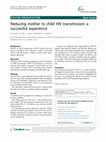 Research paper thumbnail of Reducing mother to child HIV transmission: a successful experience