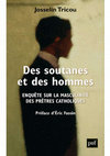 Research paper thumbnail of Des soutanes et des hommes. Enquête sur la masculinité des prêtres catholiques