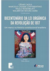 Research paper thumbnail of BICENTENÁRIO DA LEI ORGÂNICA DA REVOLUÇÃO DE 1817 Um marco na história constitucional brasileira