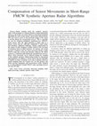 Research paper thumbnail of Compensation of Sensor Movements in Short-Range FMCW Synthetic Aperture Radar Algorithms