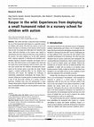 Research paper thumbnail of Kaspar in the wild: Experiences from deploying a small humanoid robot in a nursery school for children with autism