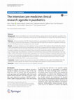 Research paper thumbnail of The intensive care medicine clinical research agenda in paediatrics