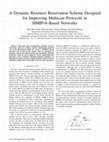 Research paper thumbnail of A Dynamic Resource Reservation Scheme Designed for Improving Multicast Protocols in HMIPv6-Based Networks