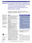 Research paper thumbnail of Community-randomised controlled trial embedded in the Anishinaabek Cervical Cancer Screening Study: human papillomavirus self-sampling versus Papanicolaou cytology