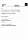 Research paper thumbnail of Student-focused virtual histology education: Do new scenarios and digital technology matter?