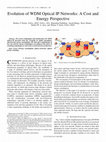 Research paper thumbnail of Evolution of WDM Optical IP Networks: A Cost and Energy Perspective