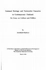 Research paper thumbnail of National Heritage and Nationalist Narrative In Contemporary Thailand: An Essay on Culture and Politics