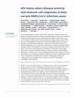 Research paper thumbnail of HIV status alters disease severity and immune cell responses in beta variant SARS-CoV-2 infection wave