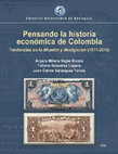 Research paper thumbnail of Pensando la historia económica de Colombia. Tendencias en la difusión y la divulgación (1971-2016)