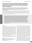 Research paper thumbnail of Functional monocytic myeloid-derived suppressor cells increase in blood but not airways and predict COVID-19 severity