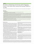 Research paper thumbnail of Prevalence of Dental Fear and Anxiety and Its Triggering Factors in the Dental Office among School-going Children in Al Ahsa