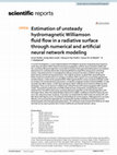 Research paper thumbnail of Estimation of unsteady hydromagnetic Williamson fluid flow in a radiative surface through numerical and artificial neural network modeling