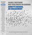 Research paper thumbnail of Faire l’histoire des violences en guerre. Annette Becker, un engagement, eds. Andrea Brazzoduro, Ken Daimaru, Fabien Théofilakis, Créaphis, Paris 2021