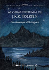 Research paper thumbnail of AS Obras Póstumas de J.R.R. Tolkien: Uma homenagem a Christopher