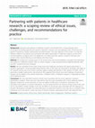 Research paper thumbnail of Partnering with patients in healthcare research: a scoping review of ethical issues, challenges, and recommendations for practice