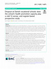 Research paper thumbnail of Dropout at Danish vocational schools: does the school’s health promotion capacity play a role? A survey- and register-based prospective study