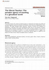 Research paper thumbnail of The Glocal Teacher: The paradox agency of teaching in a glocalised world