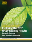 Research paper thumbnail of Exploring the 2017 NAEP Reading Results: Systemic Reforms Beat Simplistic Solutions. Literacy Leadership Brief