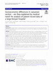 Research paper thumbnail of Socioeconomic differences in caesarean section – are they explained by medical need? An analysis of patient record data of a large Kenyan hospital