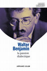 Research paper thumbnail of Walter Benjamin. La passion dialectique (Paris, Armand Colin, 2014)