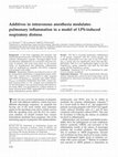 Research paper thumbnail of Additives in intravenous anesthesia modulates pulmonary inflammation in a model of LPS-induced respiratory distress