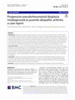 Research paper thumbnail of Progressive pseudorheumatoid dysplasia misdiagnosed as juvenile idiopathic arthritis: a case report