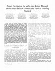 Research paper thumbnail of Smart Navigation for an In-pipe Robot Through Multi-phase Motion Control and Particle Filtering Method