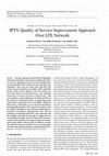 Research paper thumbnail of IPTV Quality of Service Improvement Approach Over LTE Network