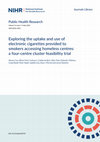 Research paper thumbnail of Exploring the uptake and use of electronic cigarettes provided to smokers accessing homeless centres: a four-centre cluster feasibility trial