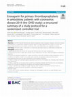 Research paper thumbnail of Enoxaparin for primary thromboprophylaxis in ambulatory patients with coronavirus disease-2019 (the OVID study): a structured summary of a study protocol for a randomized controlled trial