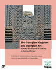 Research paper thumbnail of The Georgian Kingdom and Georgian Art
Cultural Encounters in Anatolia in Medieval Period, Symposium Proceedings, 15 May 2014, Ankara
Edited by Irene Giviashvili and Feyza Akder