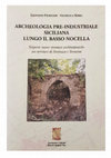 Research paper thumbnail of Archeologia pre-industriale siciliana lungo il basso Nocella - Scoperte nuove strutture architettoniche nei territori di Partinico e Terrasini