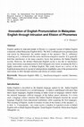 Research paper thumbnail of Innovation of English Pronunciation in Malayalee-English Through Intrusion and Elision of Phonemes