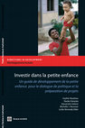 Research paper thumbnail of Investir dans la petite enfance: Un guide de développement de la petite enfance pour le dialogue de politique et la