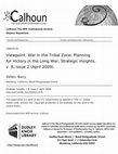 Research paper thumbnail of Viewpoint: War in the Tribal Zone: Planning for Victory in the Long War; Strategic Insights, v. 8, issue 2 (April 2009)