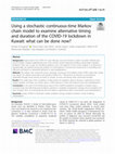 Research paper thumbnail of Using a Stochastic Continuous-Time Markov Chain Model to Examine Alternative Timing and Duration of the COVID-19 Lockdown in Kuwait: What Can be Done Now?