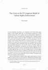 Research paper thumbnail of The Crisis in the US Litigation Model of Labour Rights Enforcement