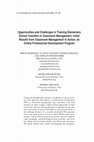 Research paper thumbnail of Opportunities and Challenges in Training Elementary School Teachers in Classroom Management: Initial Results from Classroom Management in Action, an Online Professional Development Program