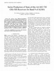 Research paper thumbnail of Series Production of State-of-the-Art 602-720 GHz SIS Receivers for Band 9 of ALMA