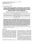 Research paper thumbnail of Using mobile geographic information system (GIS) techniques to develop a location-based tour guiding system based on user evaluations